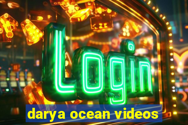 darya ocean videos